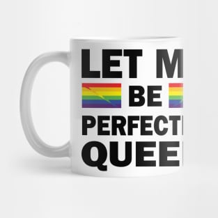 Let Me Be Perfectly Queer Mug